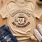 Overstimulated But Caffeinated T-Shirt