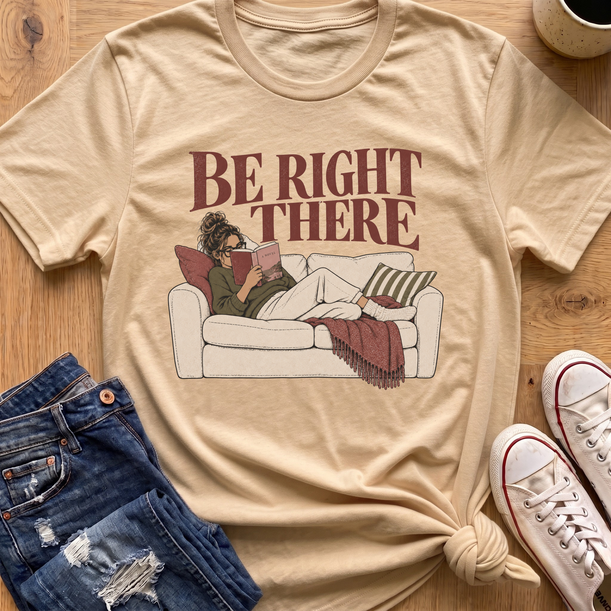 Be Right There T-Shirt