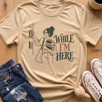 While I'm Here T-Shirt