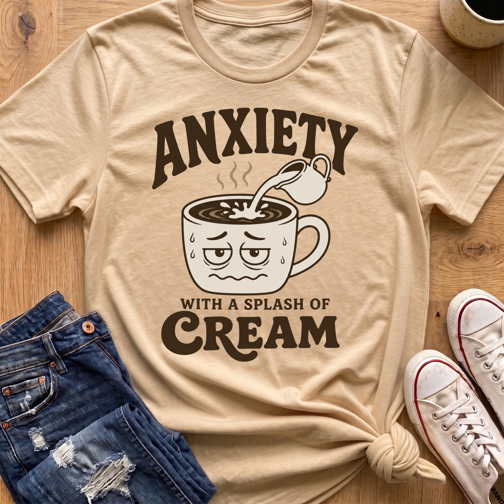 Anxiety With Cream T-Shirt