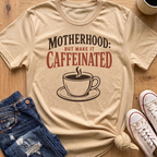 Motherhood: Caffeinated T-Shirt