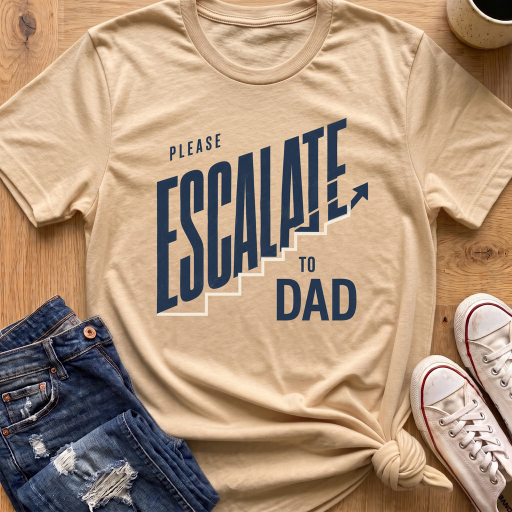 Escalate To Dad T-Shirt