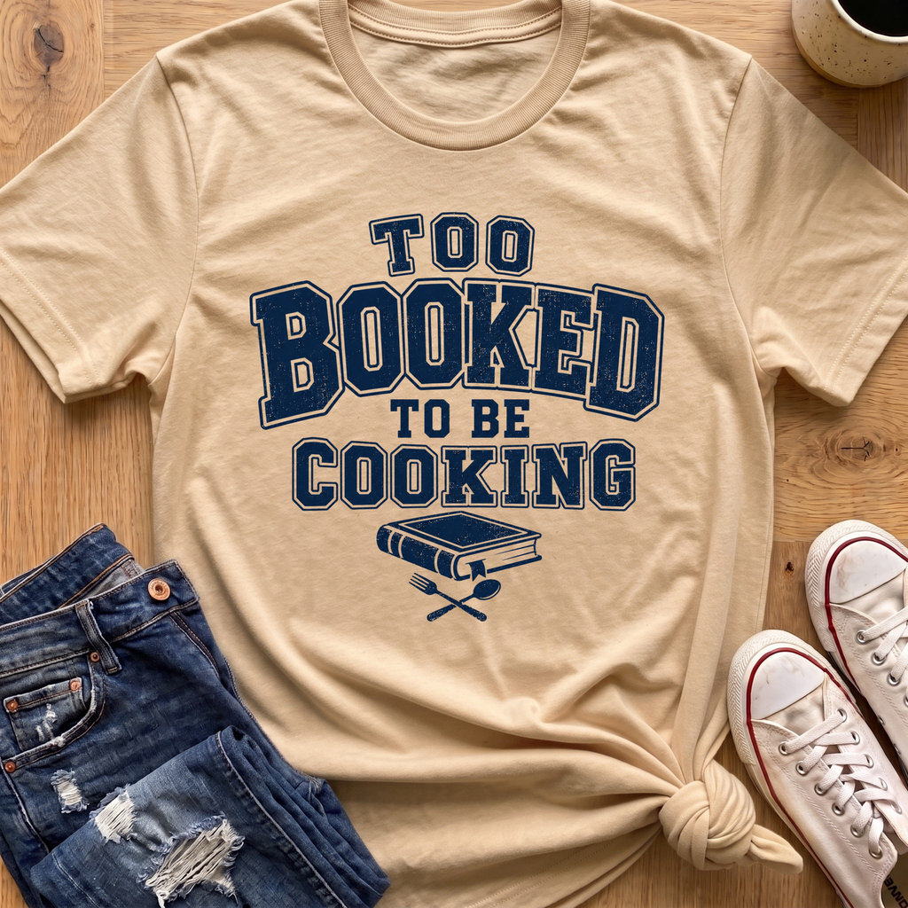 Too Booked For Cooking T-Shirt