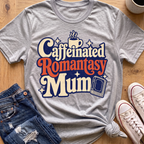 Caffeinated Romantasy Mum T-Shirt