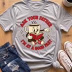 Ask Your Father T-Shirt