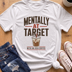 Mentally At Target T-Shirt