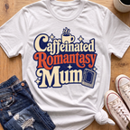 Caffeinated Romantasy Mum T-Shirt