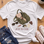 Just In Case T-Shirt