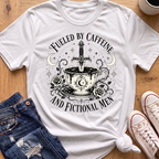 Caffeine and Fictional Men T-Shirt
